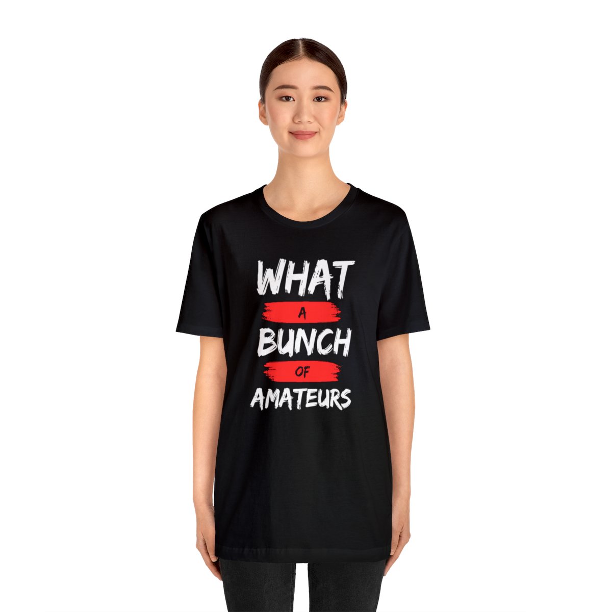 What a Bunch of Amateurs - Unisex Short Sleeve Tee