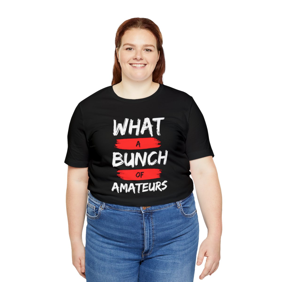 What a Bunch of Amateurs - Unisex Short Sleeve Tee