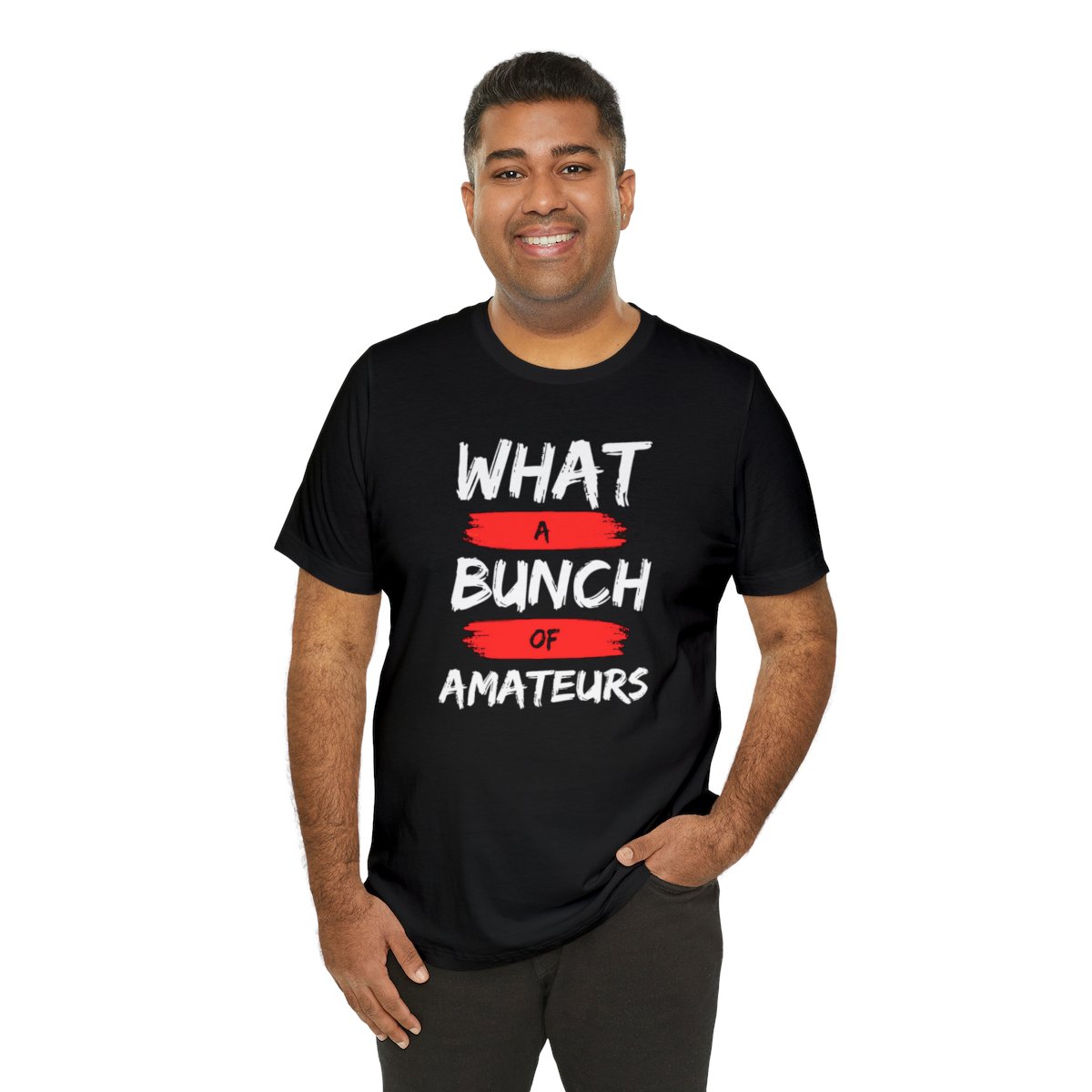 What a Bunch of Amateurs - Unisex Short Sleeve Tee