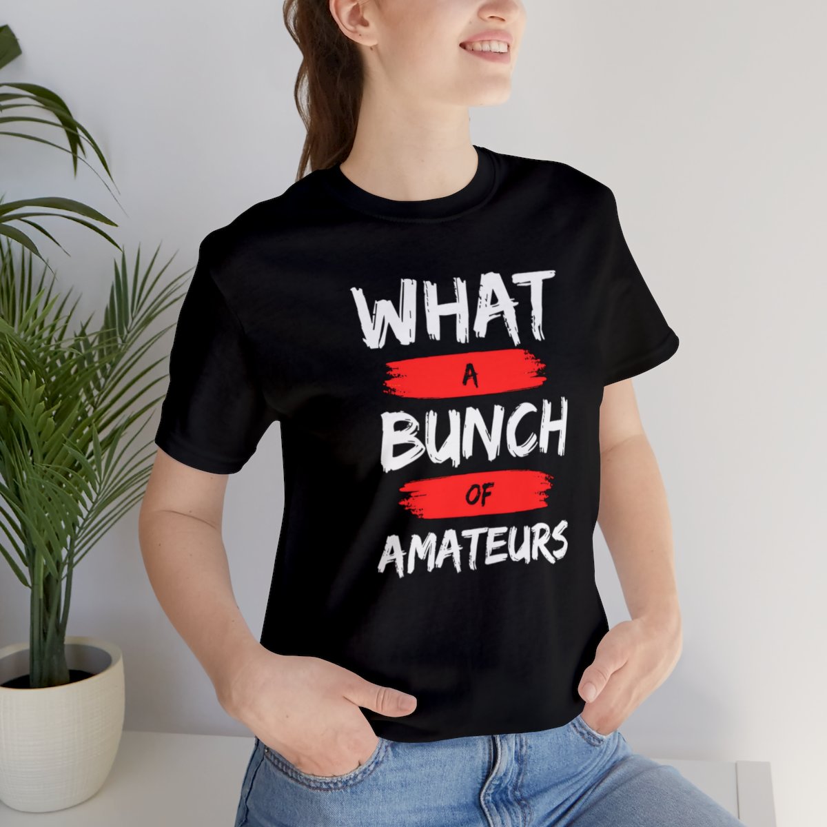 What a Bunch of Amateurs - Unisex Short Sleeve Tee